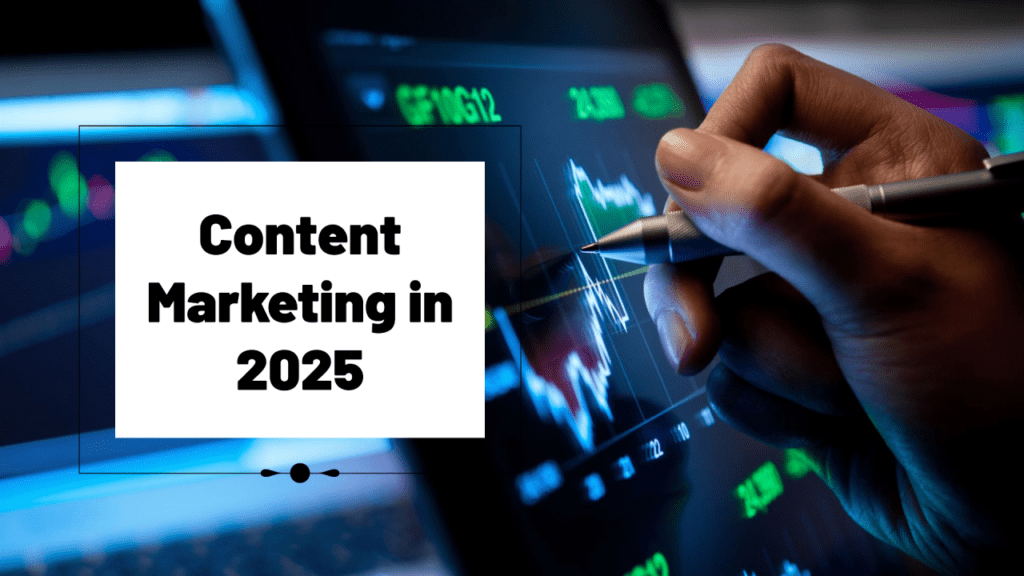 Content Marketing in 2025